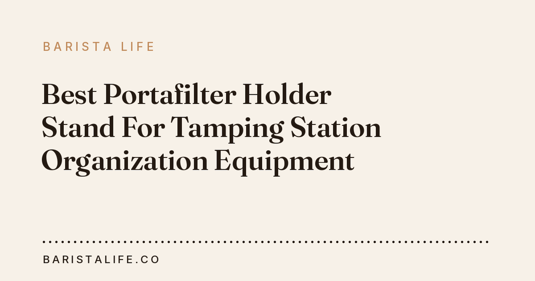 Best Portafilter Holder Stand For Tamping Station Organization Equipment