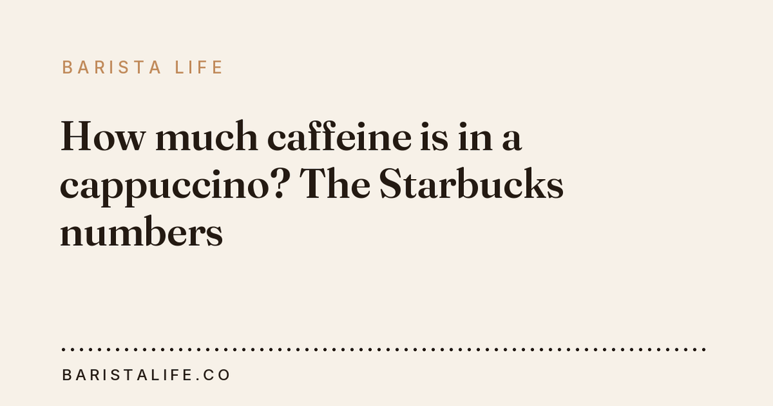 How much caffeine is in a cappuccino? The Starbucks numbers