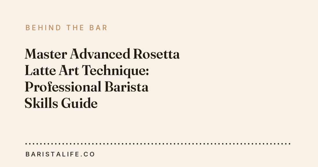 Master Advanced Rosetta Latte Art Technique: Professional Barista Skills Guide