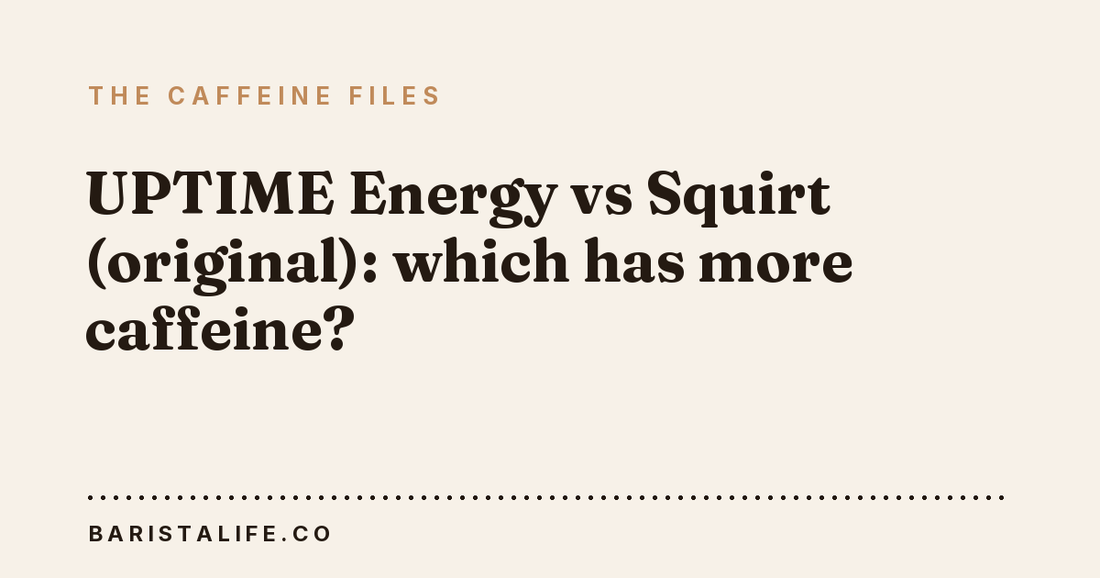 UPTIME Energy vs Squirt (original): which has more caffeine?