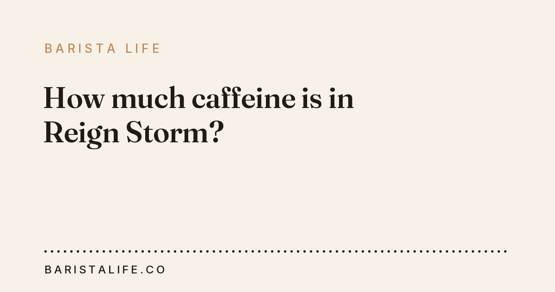 How much caffeine is in Reign Storm?