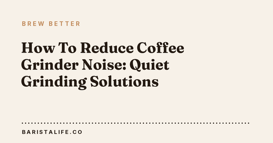 How To Reduce Coffee Grinder Noise: Quiet Grinding Solutions