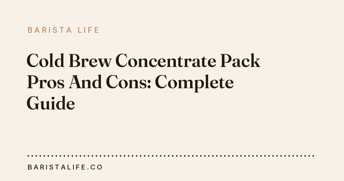 Cold Brew Concentrate Pack Pros And Cons: Complete Guide