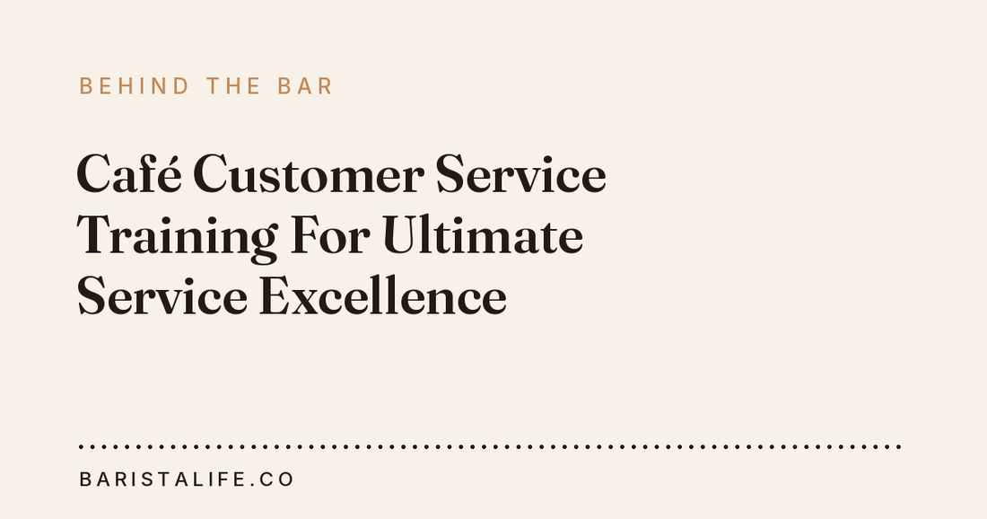 Café Customer Service Training For Ultimate Service Excellence