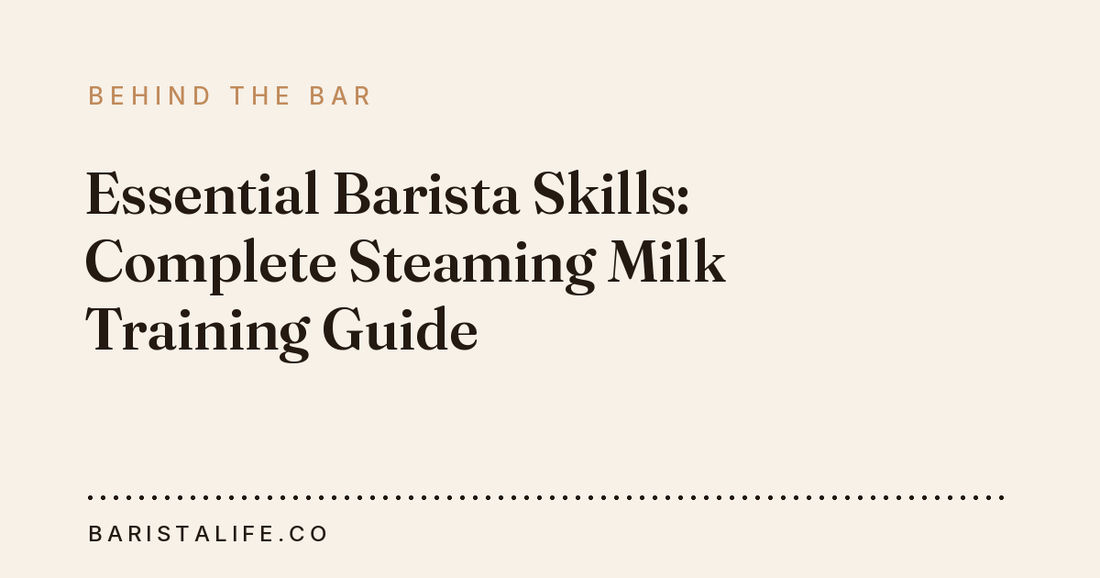 Essential Barista Skills: Complete Steaming Milk Training Guide