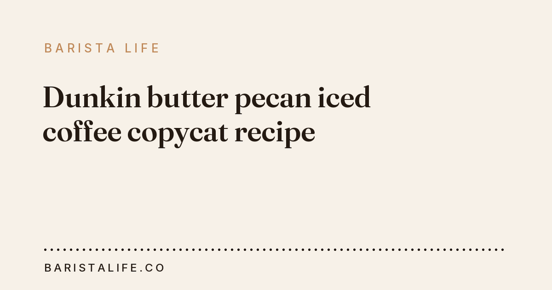 Dunkin butter pecan iced coffee copycat recipe