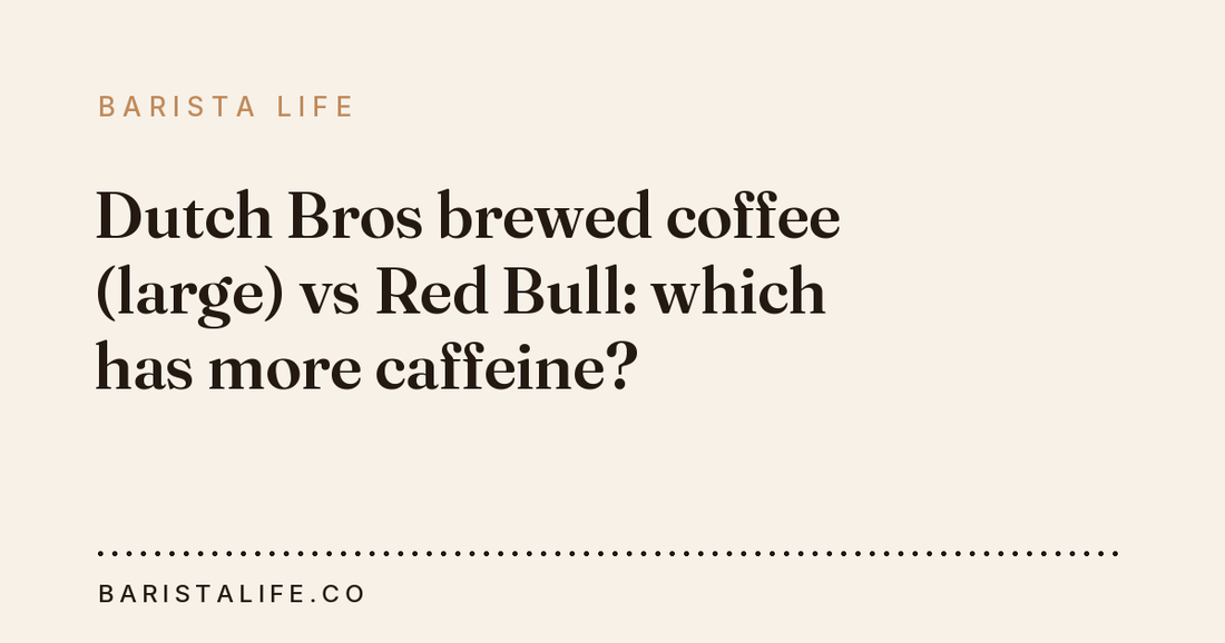 Dutch Bros brewed coffee (large) vs Red Bull: which has more caffeine?