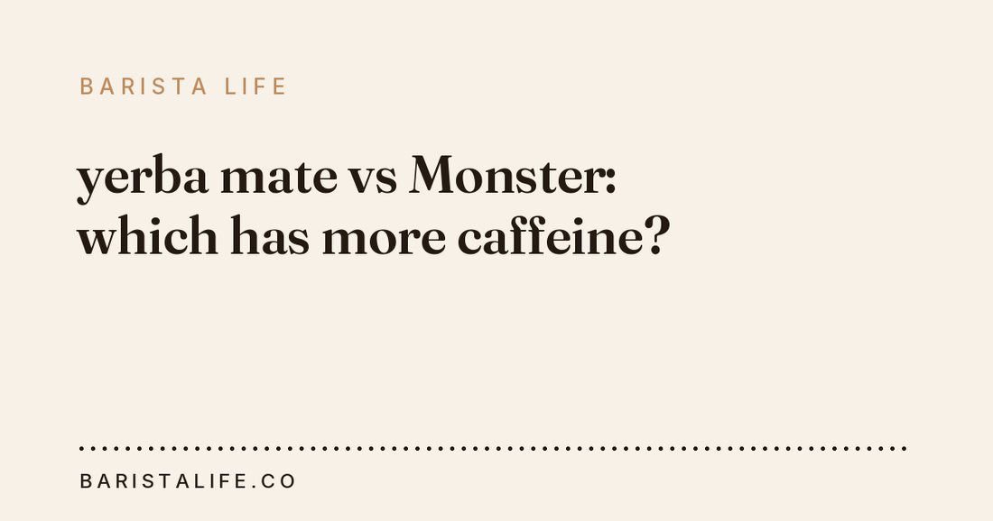 yerba mate vs Monster: which has more caffeine?