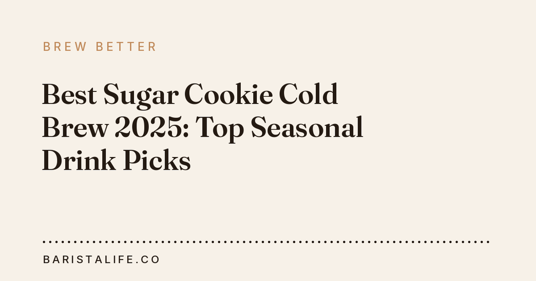 Best Sugar Cookie Cold Brew 2025: Top Seasonal Drink Picks