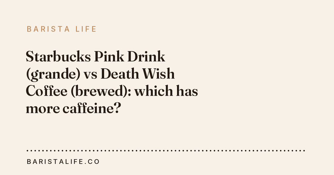Starbucks Pink Drink (grande) vs Death Wish Coffee (brewed): which has more caffeine?