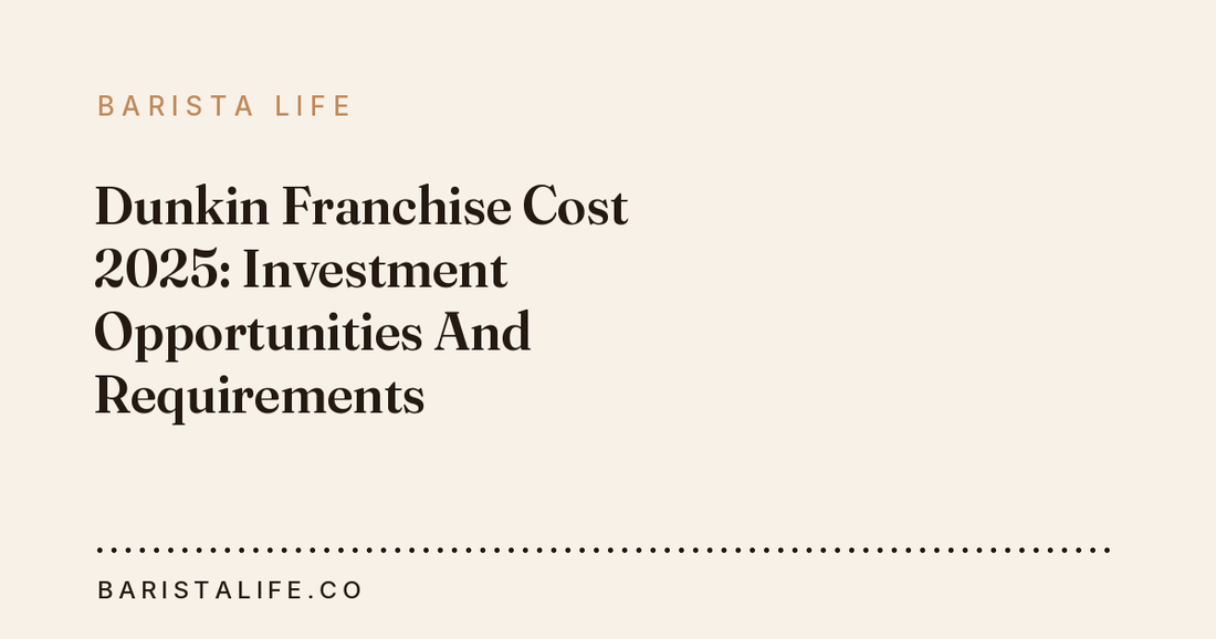 Dunkin Franchise Cost 2025: Investment Opportunities And Requirements