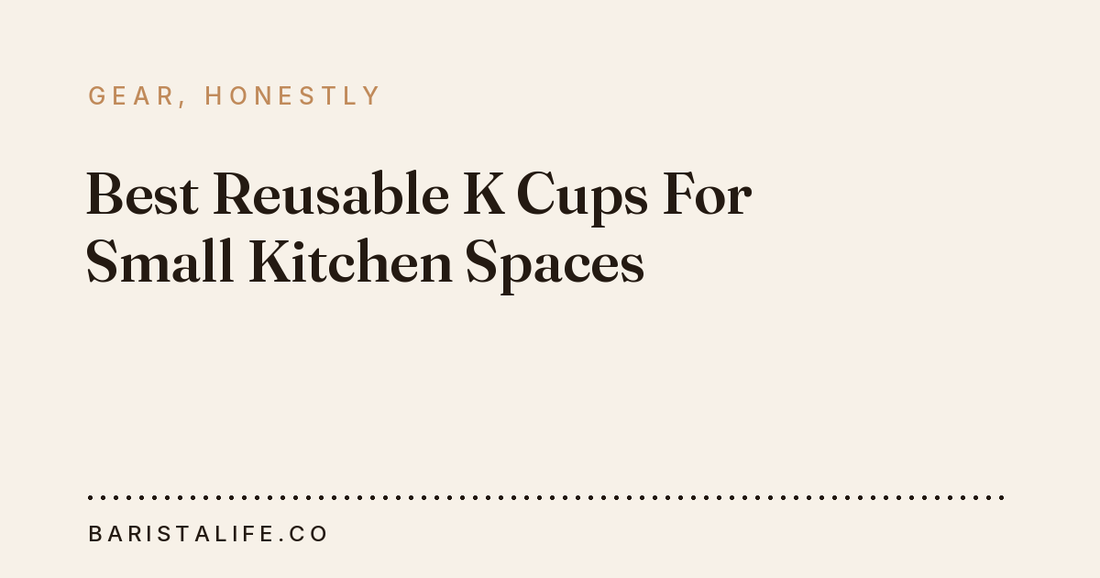 Best Reusable K Cups For Small Kitchen Spaces