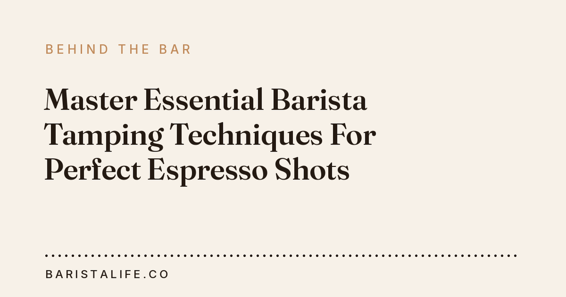 Master Essential Barista Tamping Techniques For Perfect Espresso Shots