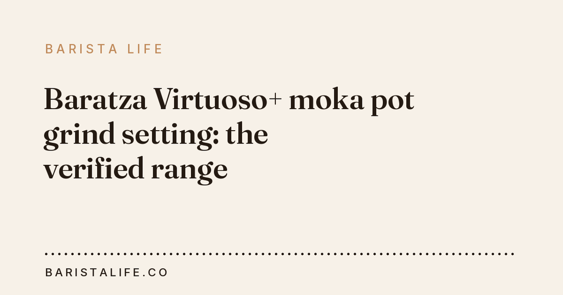 Baratza Virtuoso+ moka pot grind setting: the verified range