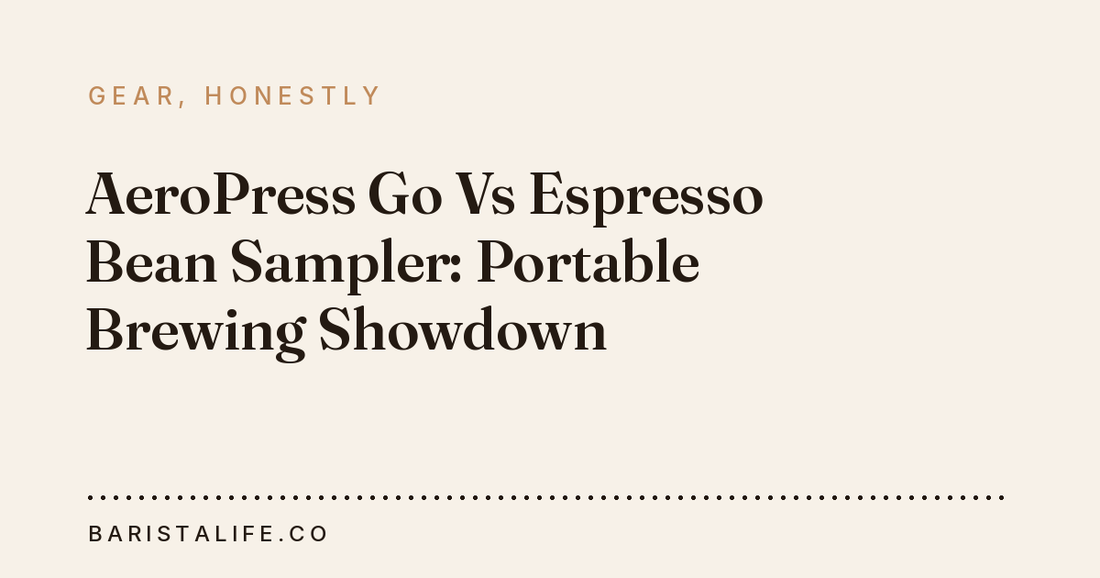 AeroPress Go Vs Espresso Bean Sampler: Portable Brewing Showdown