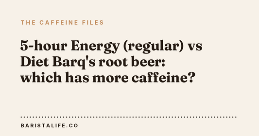 5-hour Energy (regular) vs Diet Barq's root beer: which has more caffeine?