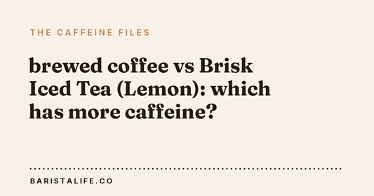 brewed coffee vs Brisk Iced Tea (Lemon): which has more caffeine?