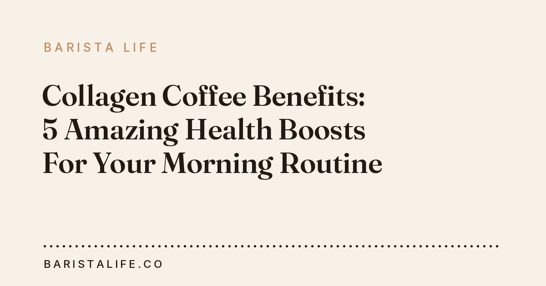 Collagen Coffee Benefits: 5 Amazing Health Boosts For Your Morning Routine