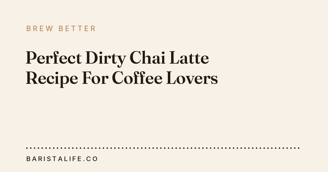 Perfect Dirty Chai Latte Recipe For Coffee Lovers