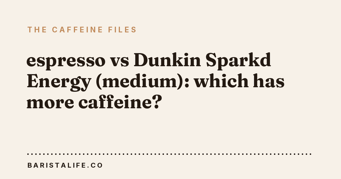 espresso vs Dunkin Sparkd Energy (medium): which has more caffeine?