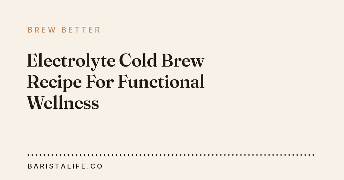 Electrolyte Cold Brew Recipe For Functional Wellness