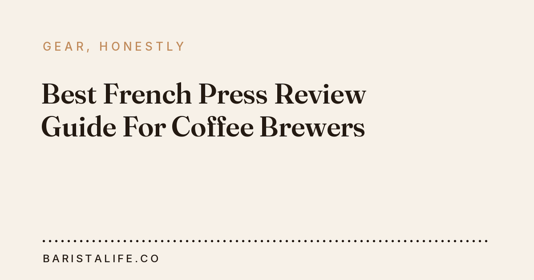 Best French Press Review Guide For Coffee Brewers