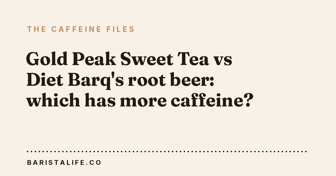 Gold Peak Sweet Tea vs Diet Barq's root beer: which has more caffeine?