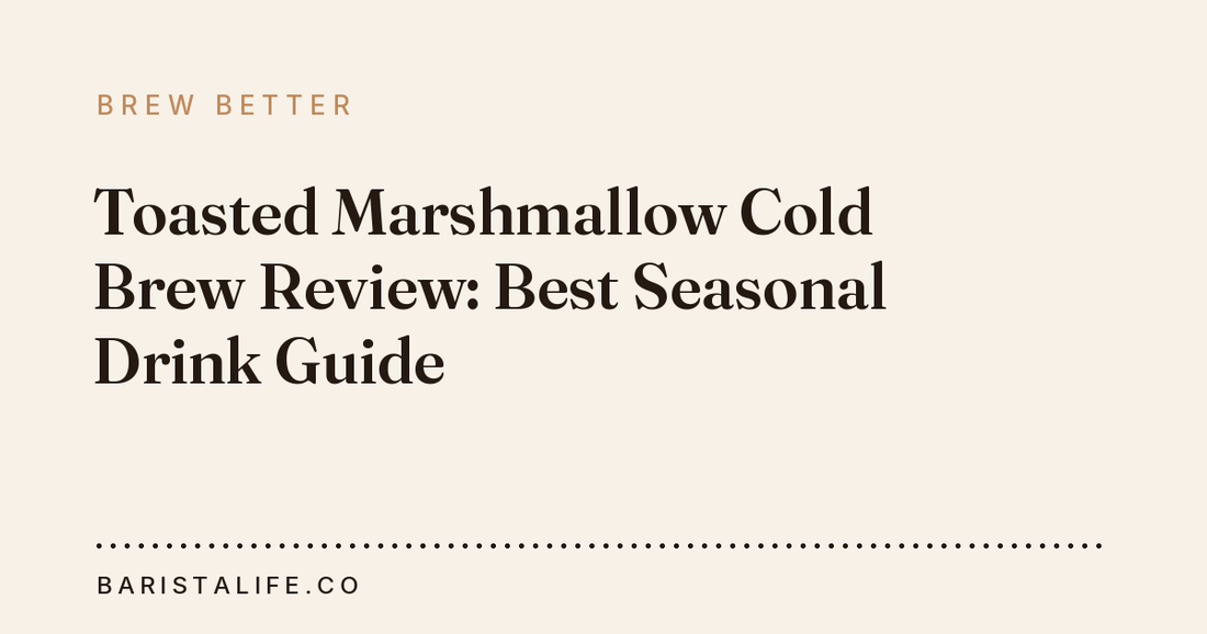 Toasted Marshmallow Cold Brew Review: Best Seasonal Drink Guide