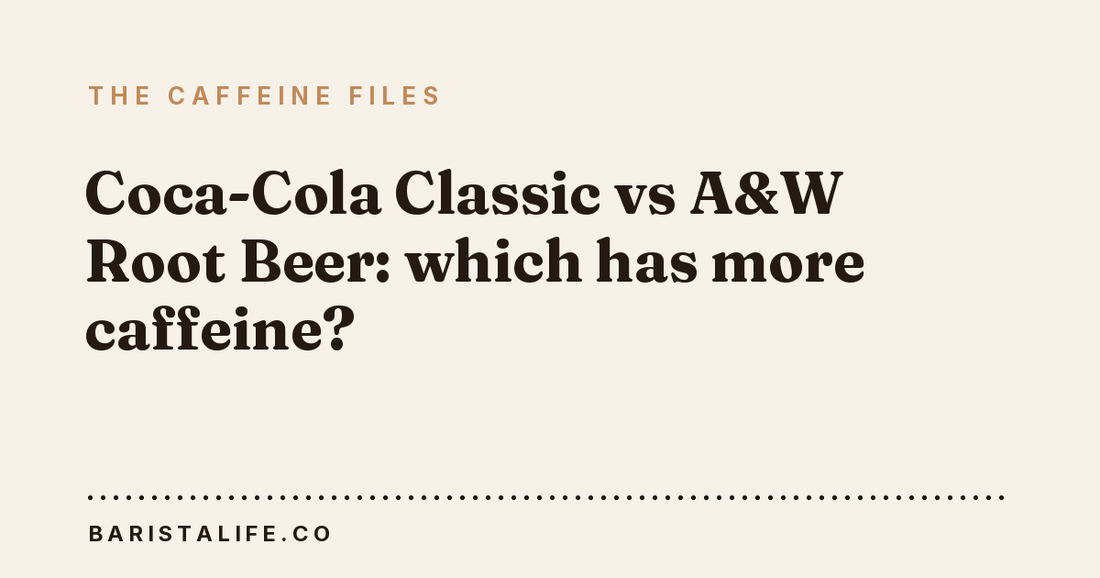 Coca-Cola Classic vs A&W Root Beer: which has more caffeine?