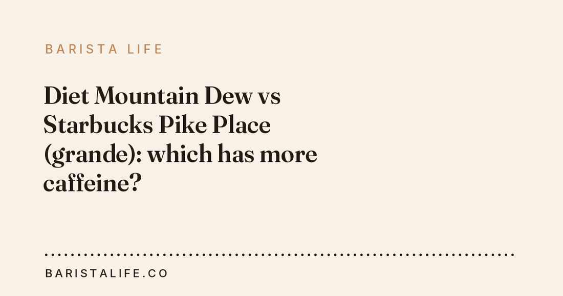 Diet Mountain Dew vs Starbucks Pike Place (grande): which has more caffeine?