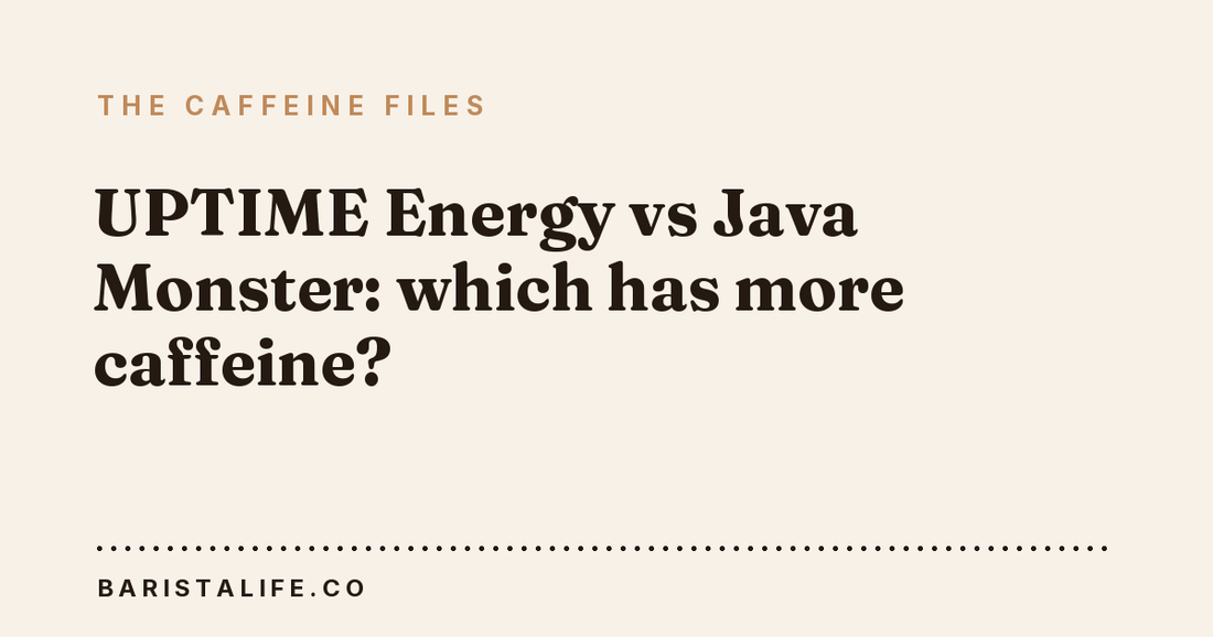 UPTIME Energy vs Java Monster: which has more caffeine?