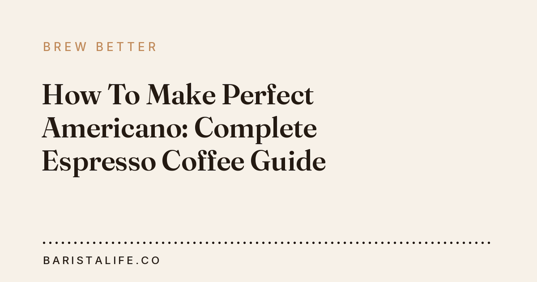 How To Make Perfect Americano: Complete Espresso Coffee Guide