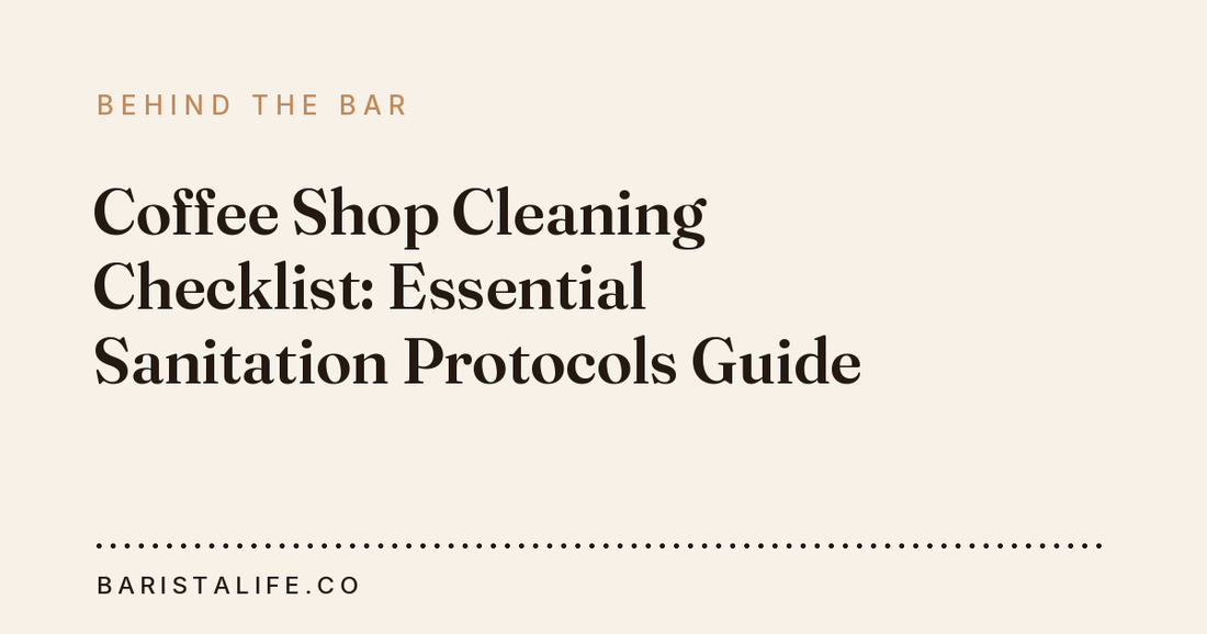 Coffee Shop Cleaning Checklist: Essential Sanitation Protocols Guide