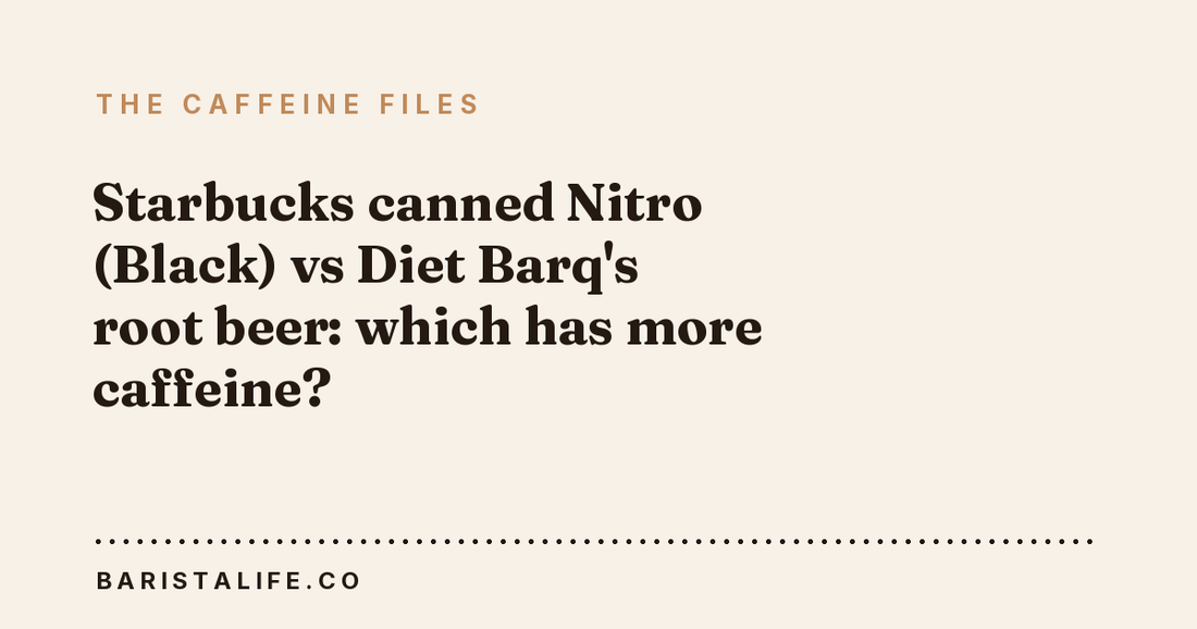 Starbucks canned Nitro (Black) vs Diet Barq's root beer: which has more caffeine?