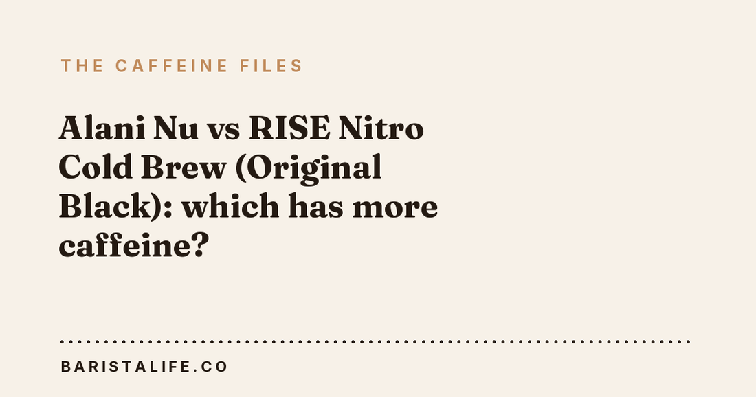Alani Nu vs RISE Nitro Cold Brew (Original Black): which has more caffeine?