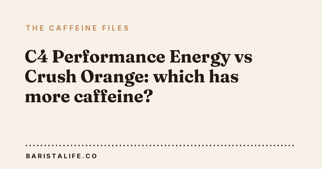 C4 Performance Energy vs Crush Orange: which has more caffeine?