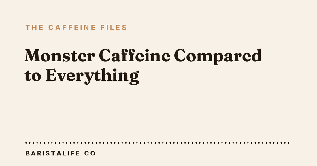 Monster Caffeine Compared to Everything