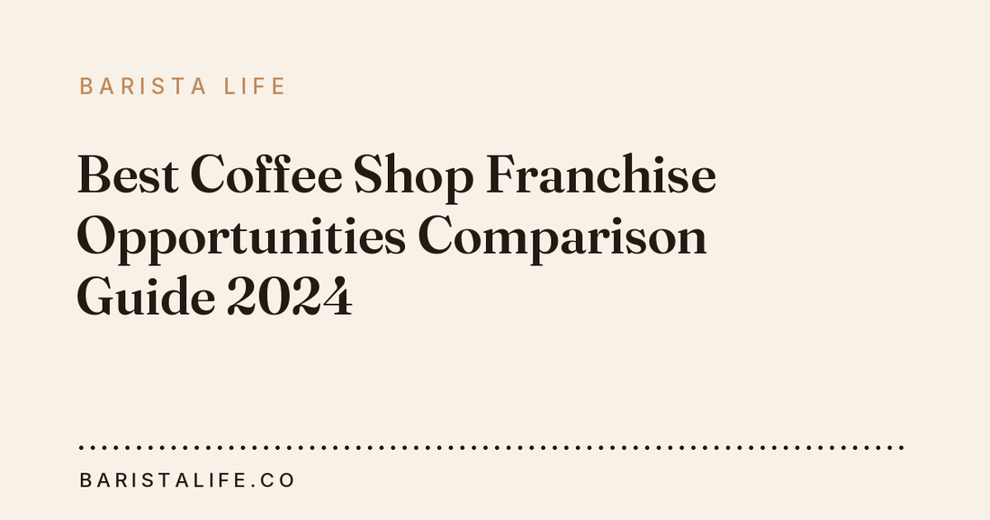Best Coffee Shop Franchise Opportunities Comparison Guide 2024