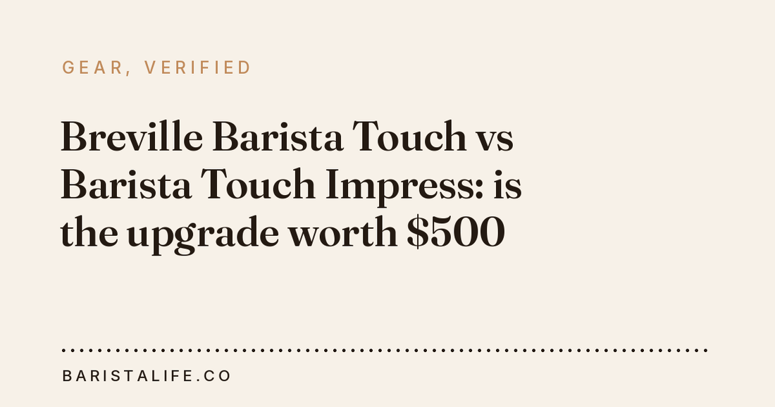 Breville Barista Touch vs Barista Touch Impress: is the upgrade worth $500