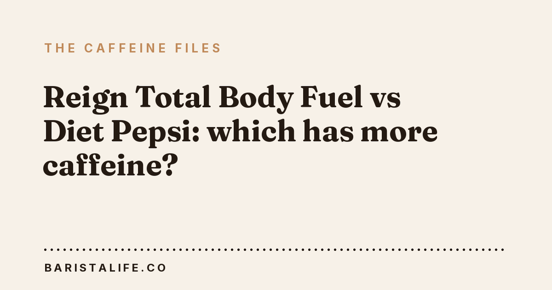 Reign Total Body Fuel vs Diet Pepsi: which has more caffeine?