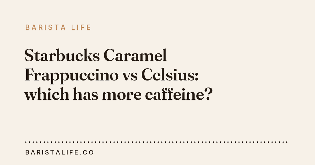 Starbucks Caramel Frappuccino vs Celsius: which has more caffeine?