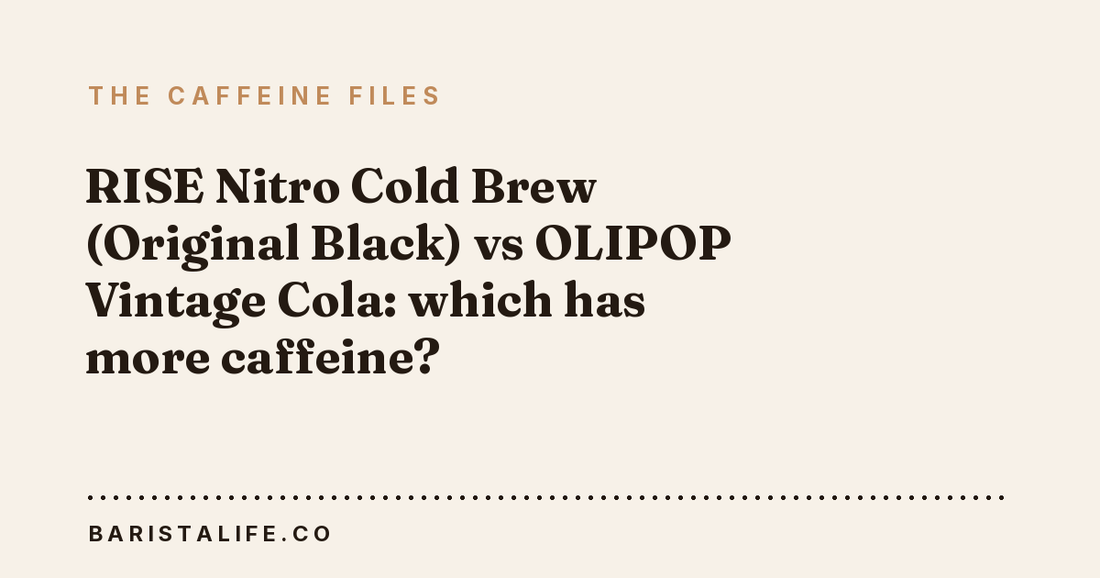 RISE Nitro Cold Brew (Original Black) vs OLIPOP Vintage Cola: which has more caffeine?