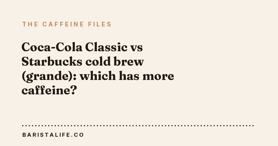 Coca-Cola Classic vs Starbucks cold brew (grande): which has more caffeine?