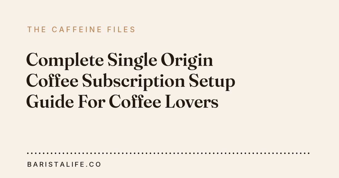 Complete Single Origin Coffee Subscription Setup Guide For Coffee Lovers