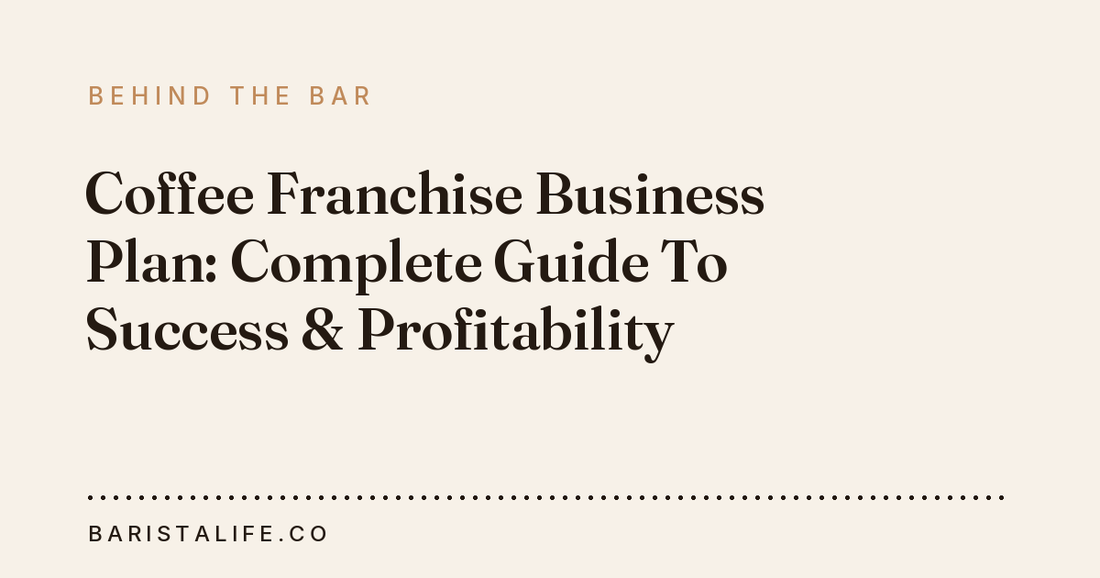 Coffee Franchise Business Plan: Complete Guide To Success & Profitability
