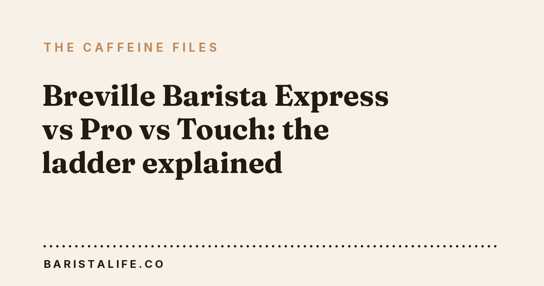 Breville Barista Express vs Pro vs Touch: the ladder explained