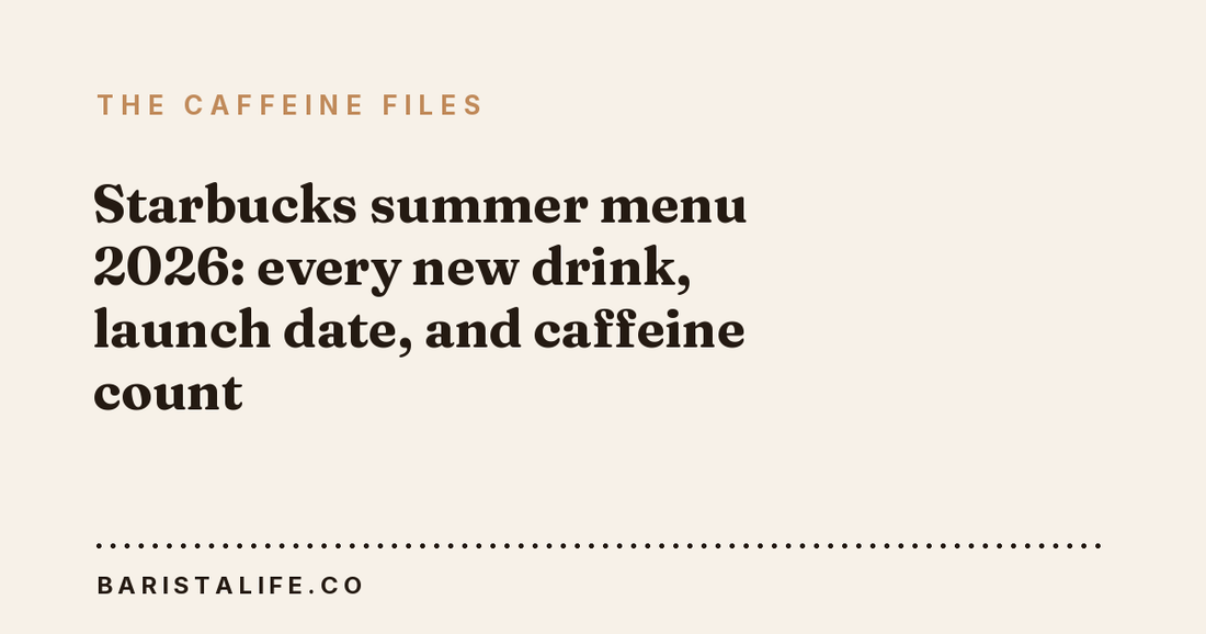 Starbucks summer menu 2026: every new drink, launch date, and caffeine count
