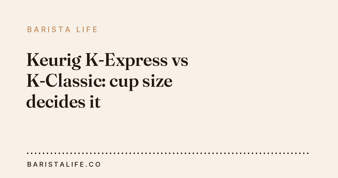 Keurig K-Express vs K-Classic: cup size decides it