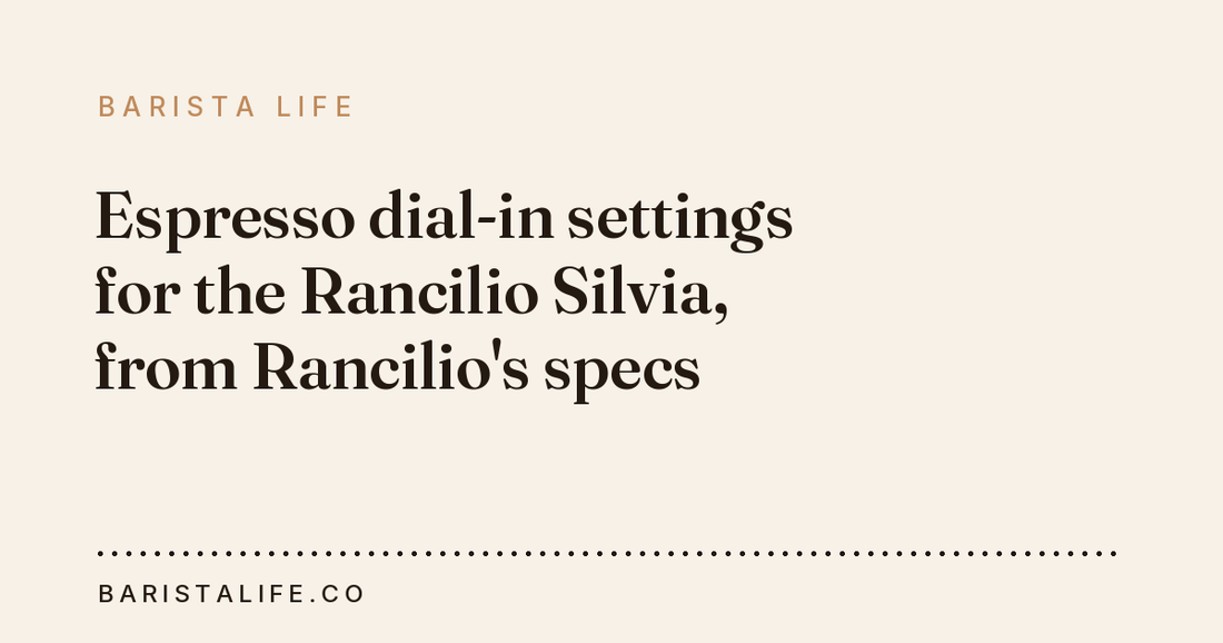 Espresso dial-in settings for the Rancilio Silvia, from Rancilio's specs