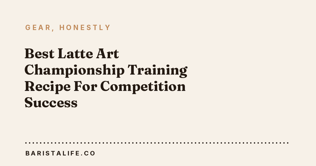 Best Latte Art Championship Training Recipe For Competition Success